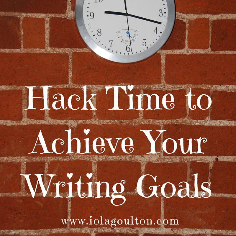 Hack Time to Achieve Your Writing Goals