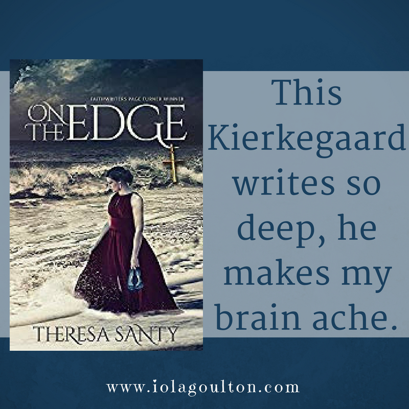 Quote from On the Edge: This Kierkegaard writes so deep, he makes my brain ache.