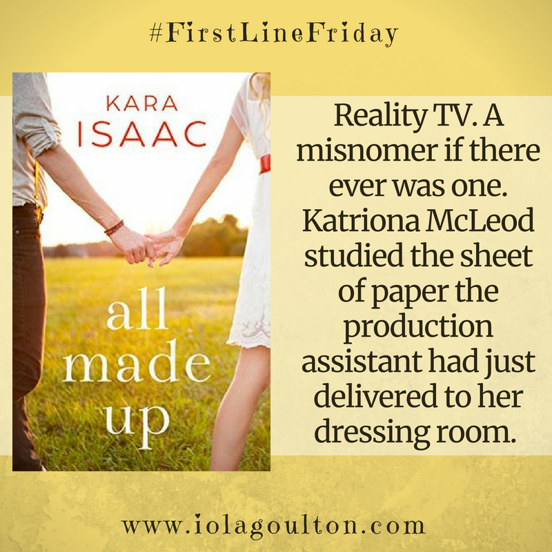 First Line from All Made Up: Reality TV. A misnomer if there ever was one. Katriona McLeod studied the sheet of paper the production assistant had just delivered to her dressing room. On it were the names and pictures of five women who were to be given extra attention in her makeup chair.