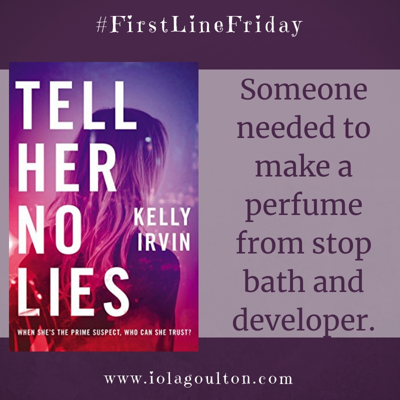 First line from Tell Her No Lies: Someone needed to make a perfume from stop bath and developer.