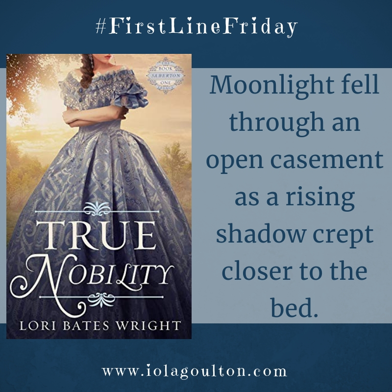 First Line from True Nobility by Lori Bates Wright
