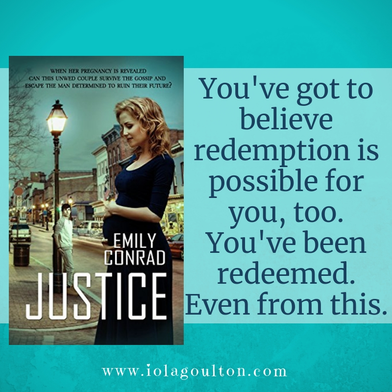 Quote from Justice by Emily Conrad: You've got to believe redemption is possible for you, too. You've been redeemed. Even from this.