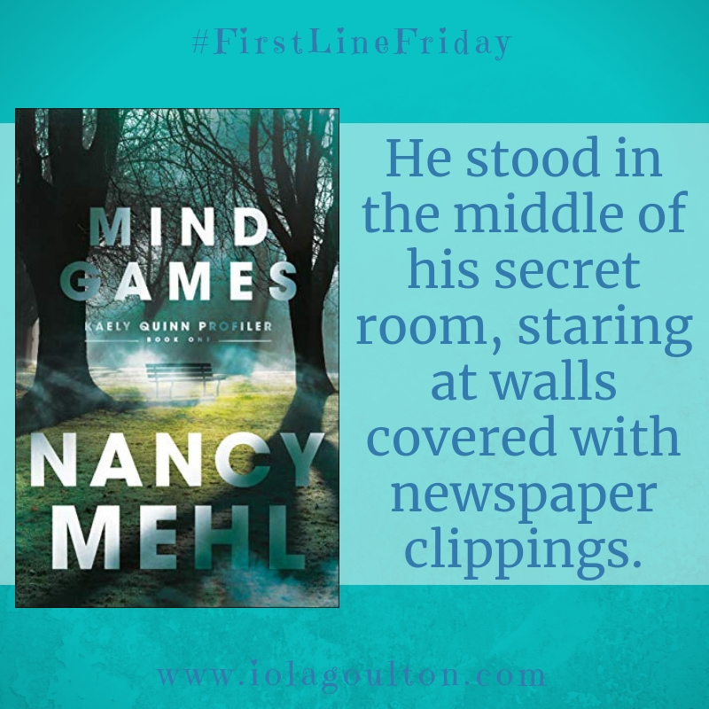 First line from Mind Games by Nancy Mehl: He stood in the middle of his secret room, staring at walls covered with newspaper clippings.