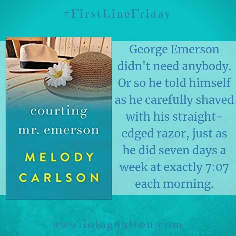 First line from Courting Mr Emerson: George Emerson didn't need anybody. Or so he told himself as he carefully shaved with his straight-edged razor, just as he did seven days a week at exactly 7:07 each morning.