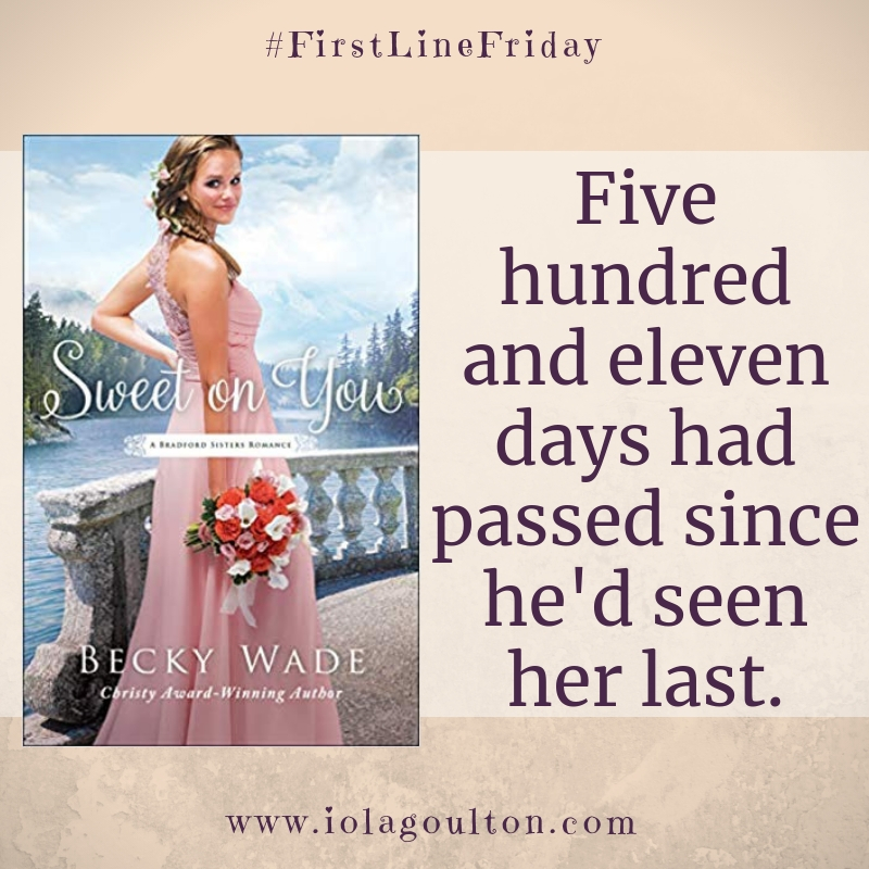 First line from Sweet on You by Becky Wade - Five hundred and eleven days had passed since he'd seen her last.