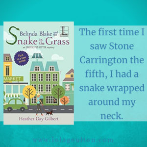 "The first time I saw Stone Carrington the fifth, I had a snake wrapped around my neck."