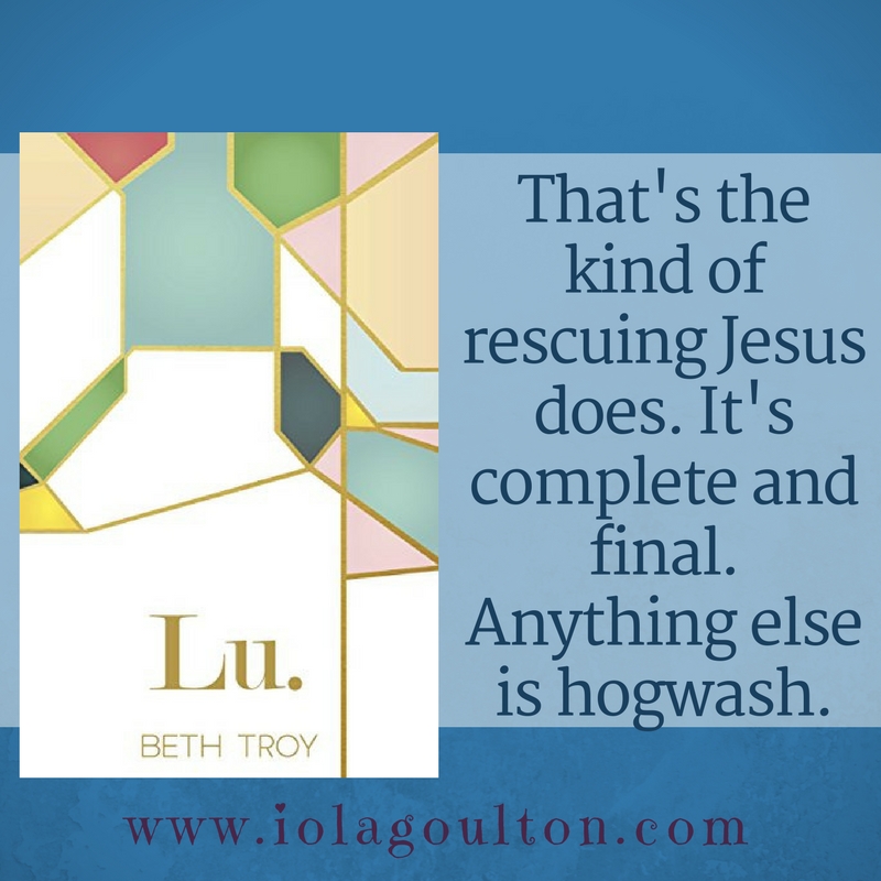 That's the kind of rescuing Jesus does. It's complete and final. Anything else is hogwash.