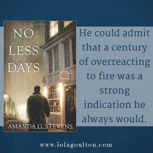 From No Less Days by Amanda G Stevens: He could admit that a century of overreacting to fire was a strong indication he always would.