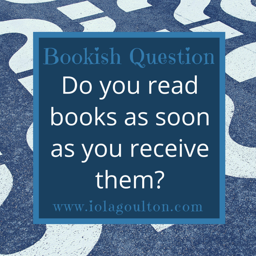 Do you read books as soon as you receive them?