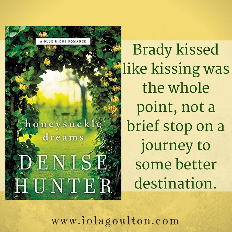 Quote from Honeysuckle Dreams by Denise Hunter: Brady kissed like kissing was the whole point, not a brief stop on a journey to some better destination.