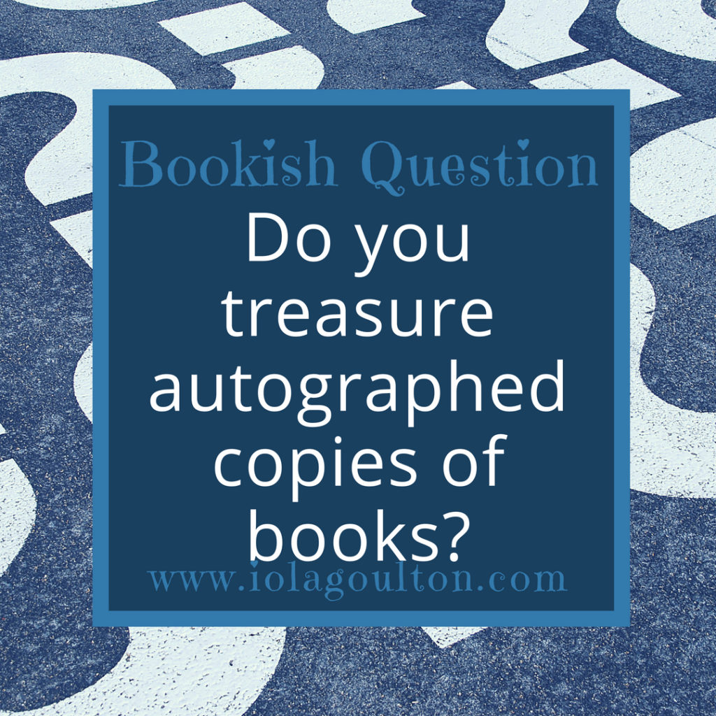 Bookish Question: Do you treasure autographed copies of books?