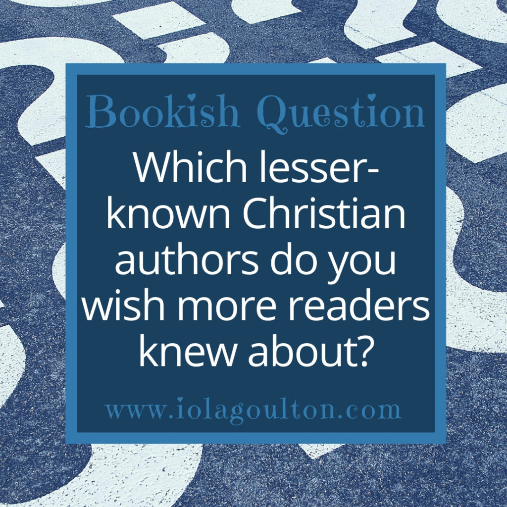 Which lesser-known Christian authors do you wish more readers knew about?