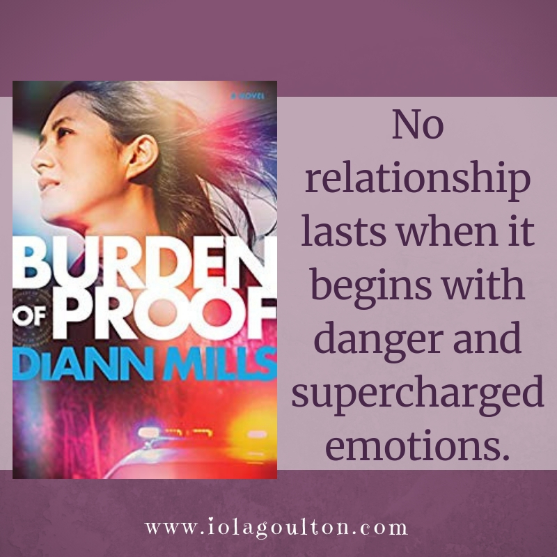 Quote from Burden of Proof: No relationship lasts when it begins with danger and supercharged emotions.