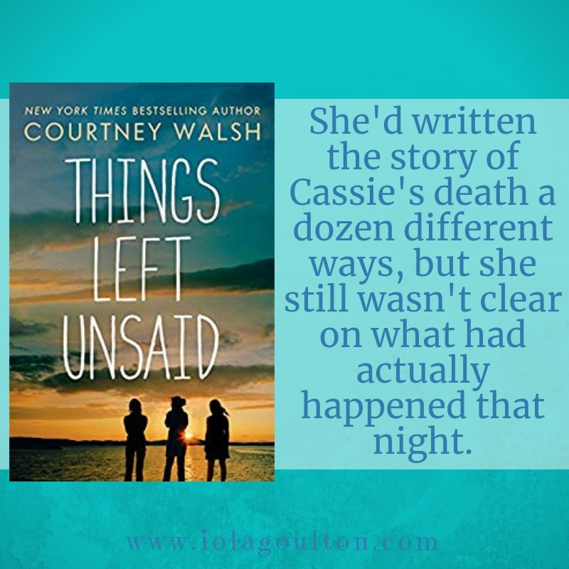 Quote from Things Left Unsaid: She'd written the story of Cassie's death a dozen different ways, but she still wasn't clear on what had actually happened that night.