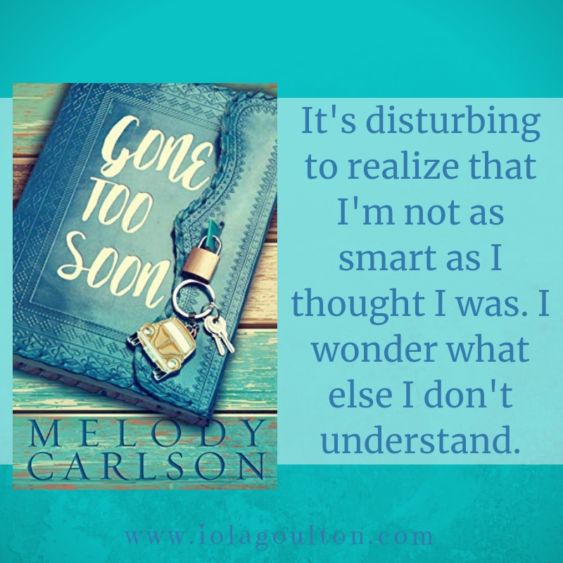 Quote from Gone Too Soon: It's disturbing to realize that I'm not as smart as I thought I was. I wonder what else I don't understand.