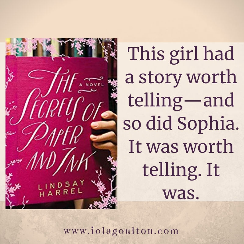 Quote from The Secrets of Paper and Ink: This girl had a story worth telling—and so did Sophia. It was worth telling. It was.