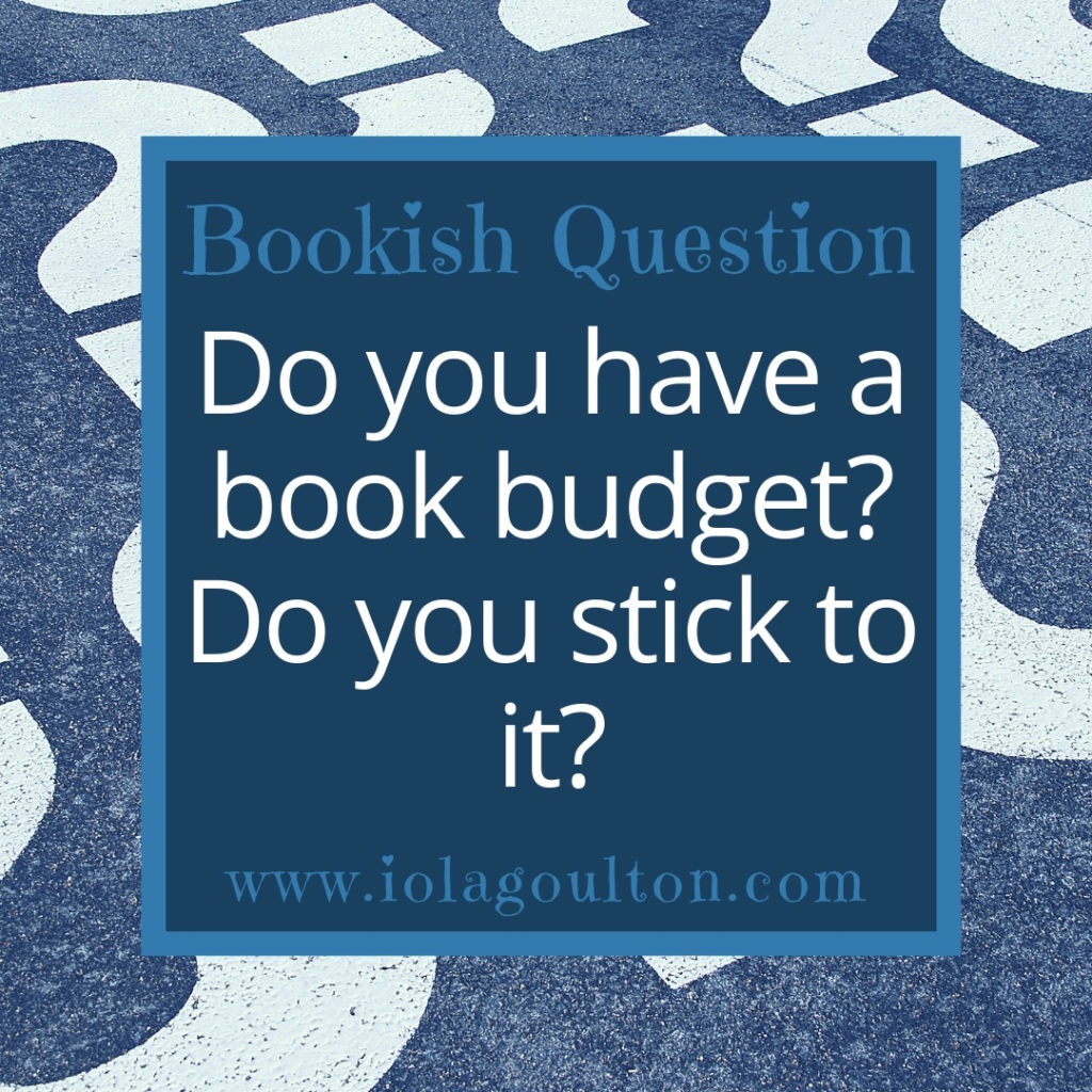 Do you have a book budget? Do you stick to it?