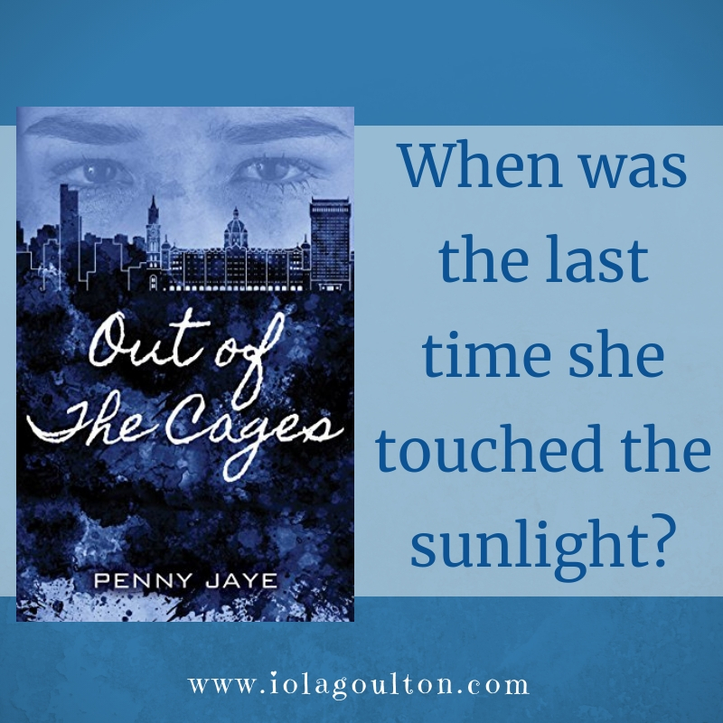 From Out of the Cages by Penny Jaye: When was the last time she touched the sunlight?