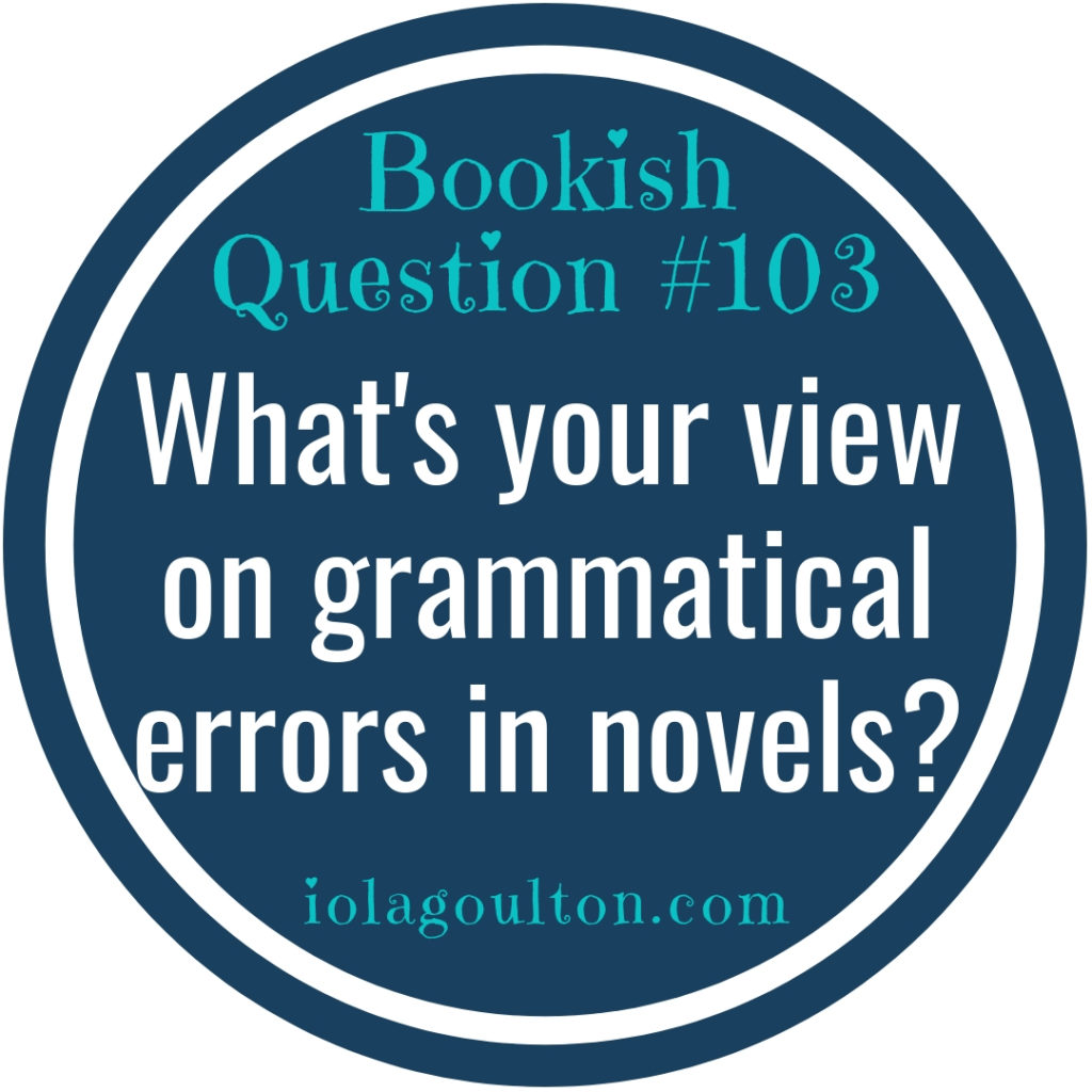 Bookish Question: What's your view on grammatical errors in novels?