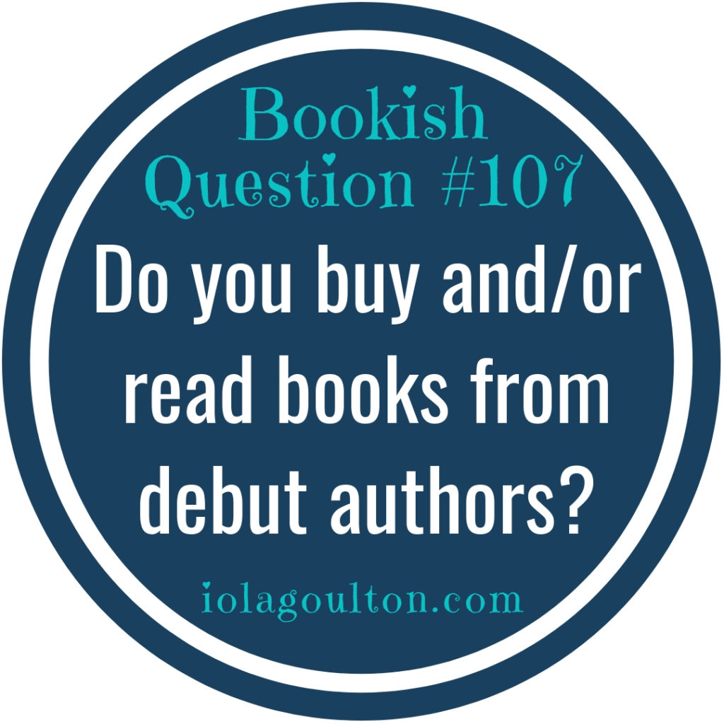 Do you buy and/or read books from debut authors?