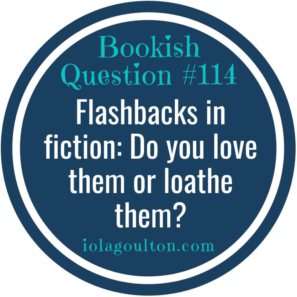 Flashbacks in fiction—do you love them or loathe them?