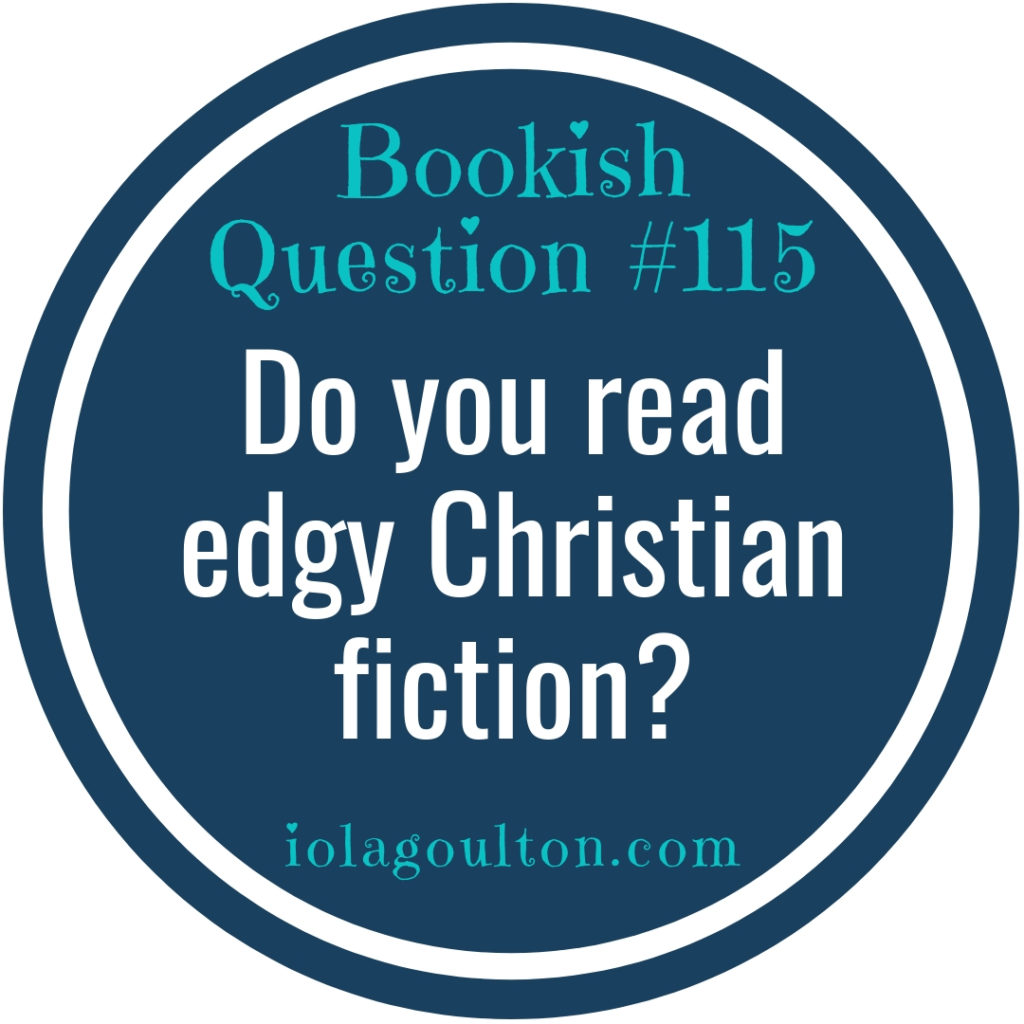 Do you read edgy Christian fiction?