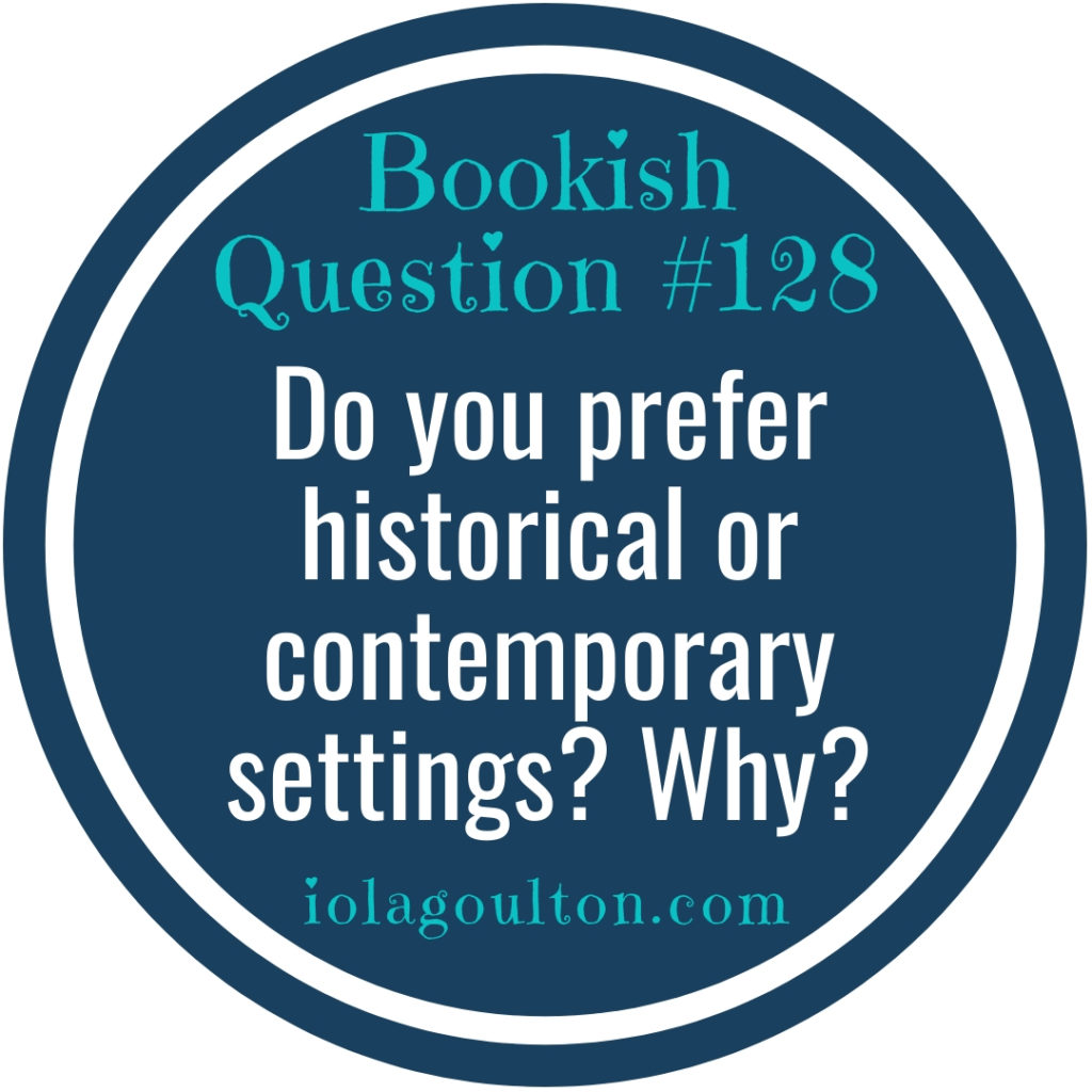 Do you prefer historical or contemporary settings? Why?