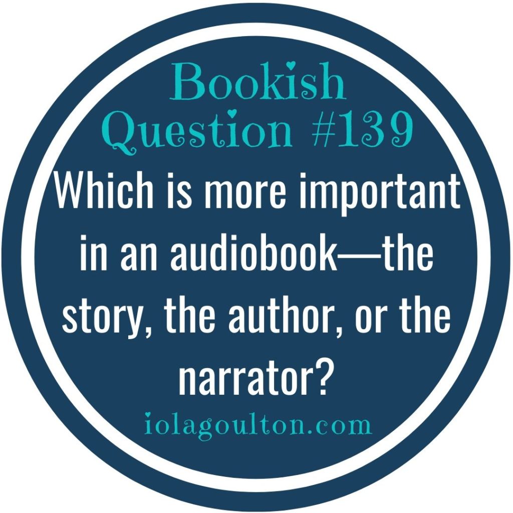 Which is more important in an audiobook—the story, the author, or the narrator?