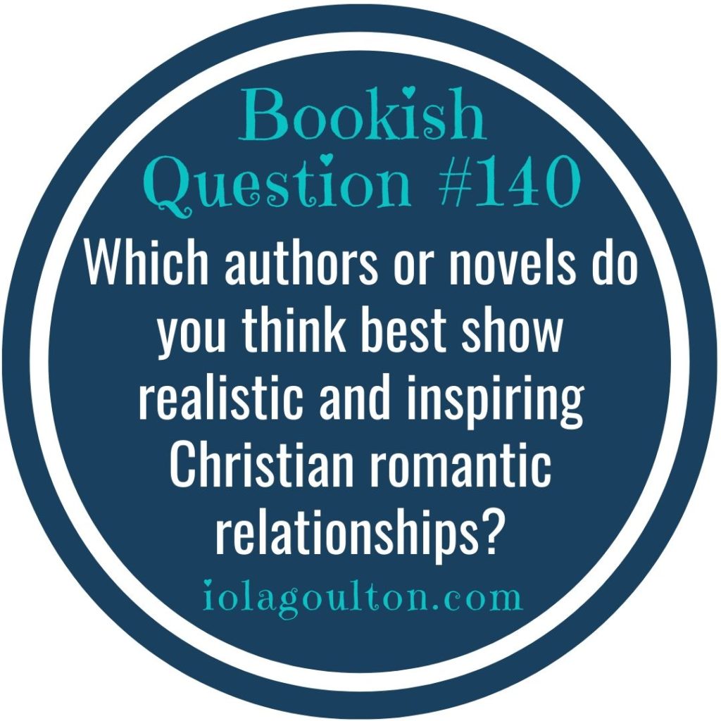 Which authors or novels do you think best show realistic and inspiring Christian romantic relationships?
