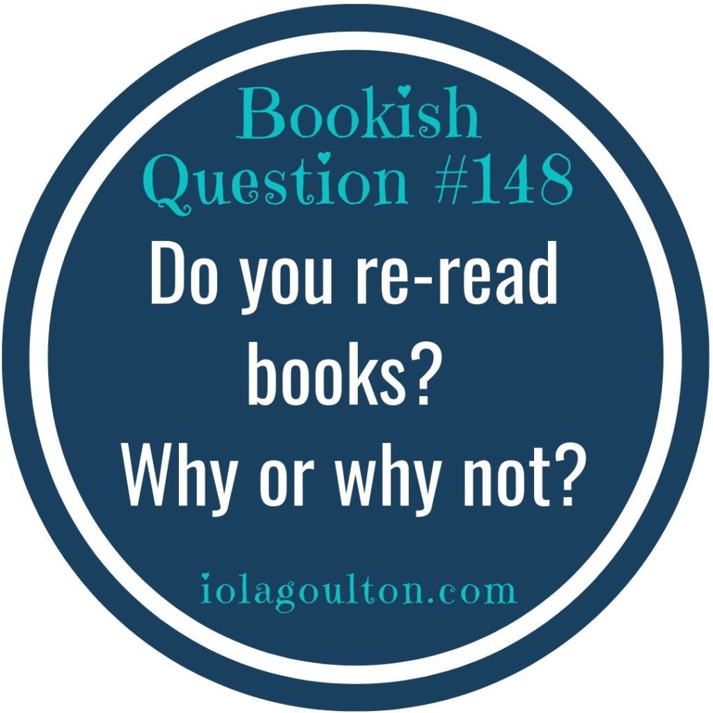 Do you re-read books? Why or why not? What's your favourite book to re-read?