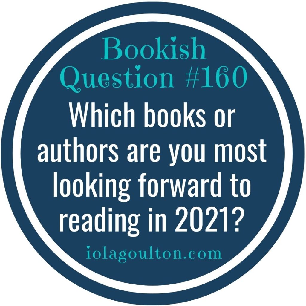 Which books or authors are you most looking forward to reading in 2021?