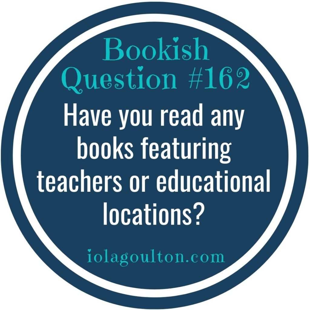 Have you read any books featuring teachers or educational locations?
