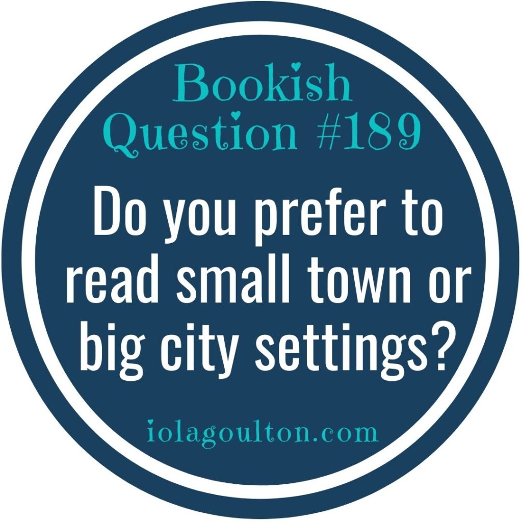 Do you prefer to read small town or big city settings?