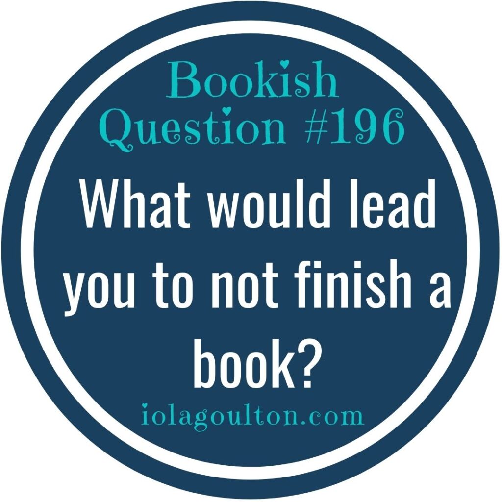 What would lead you to not finish a book?