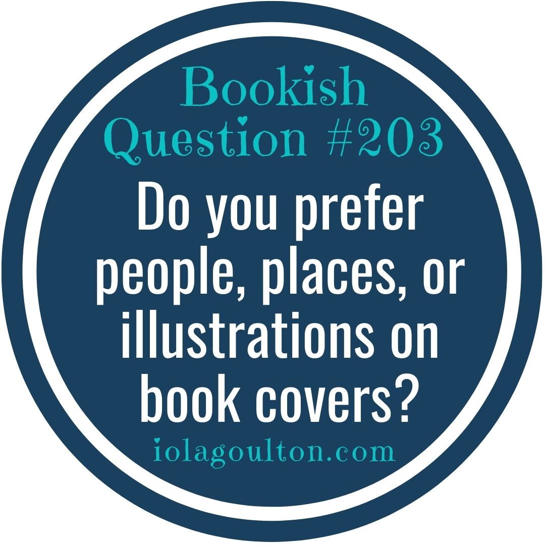 Bookish Question #203 | Do you prefer people, places, or illustrations ...