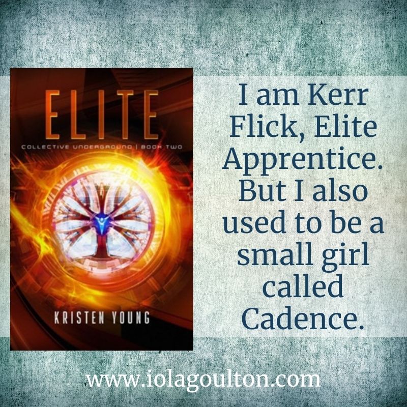 I am Kerr Flick, Elite Apprentice. But I also used to be a small girl called Cadence.