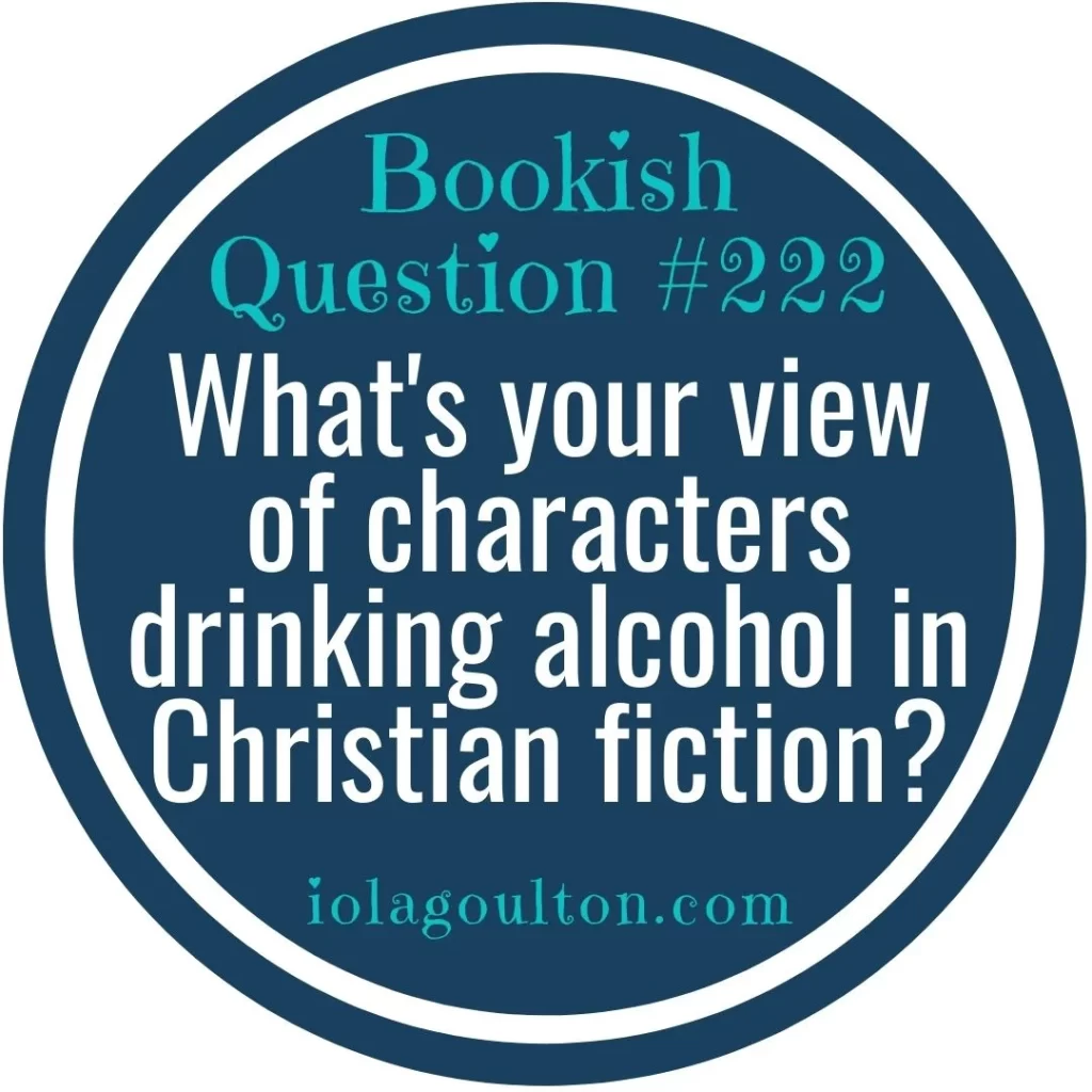 What's your view of characters drinking alcohol in Christian fiction?