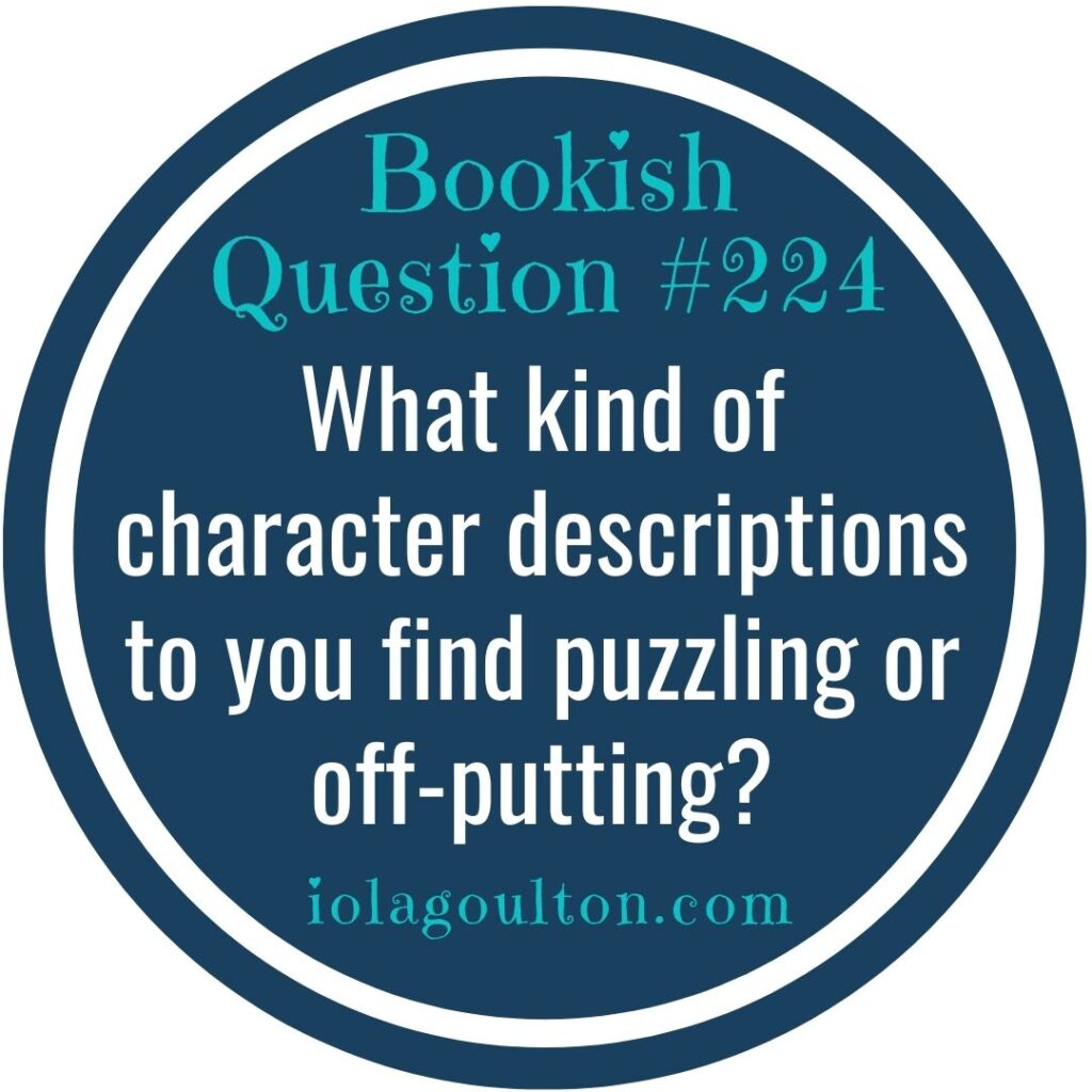 What kind of character descriptions to you find puzzling or off-putting?