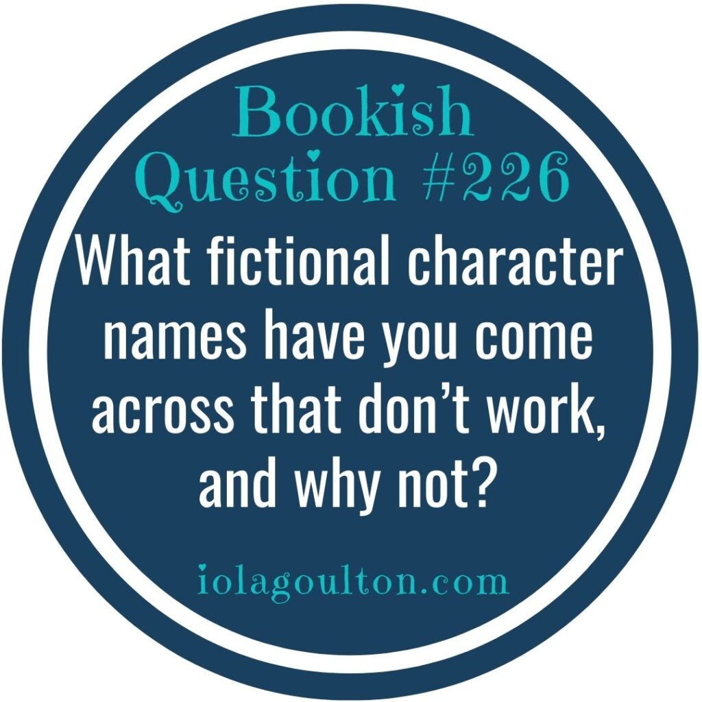 What fictional character names have you come across that don’t work, and why not?