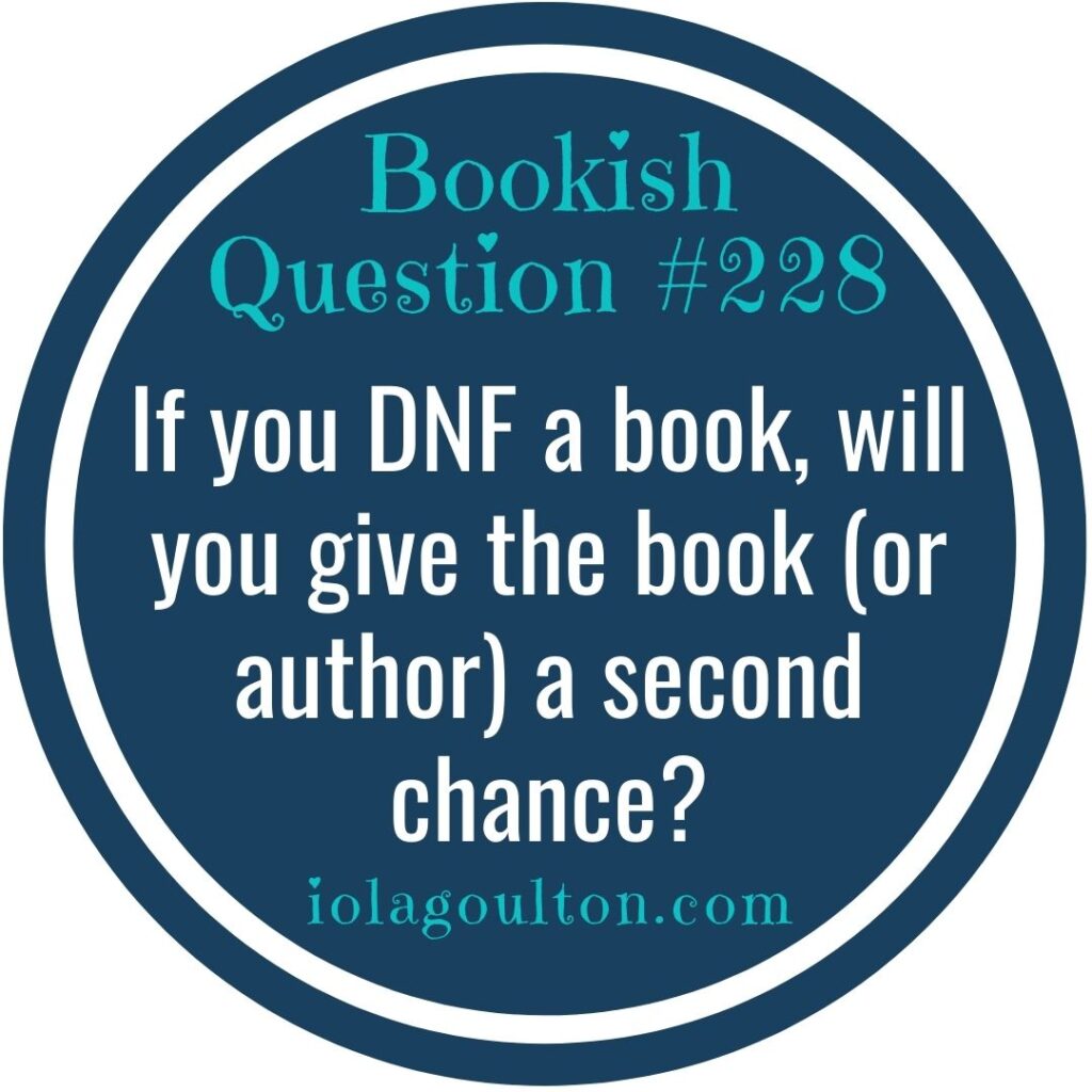If you DNF a book, will you give the book (or author) a second chance?