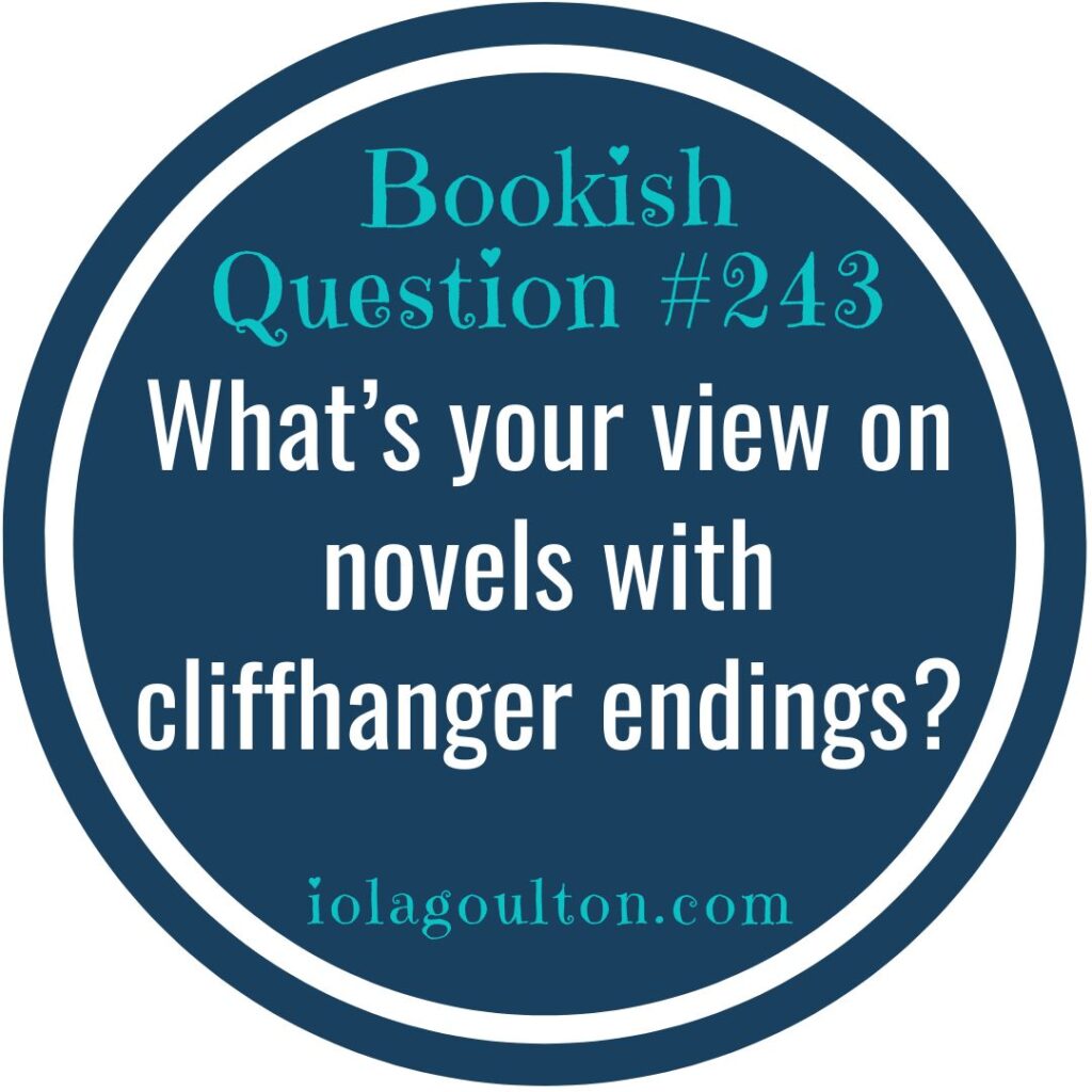 What’s your view on novels with cliffhanger endings?