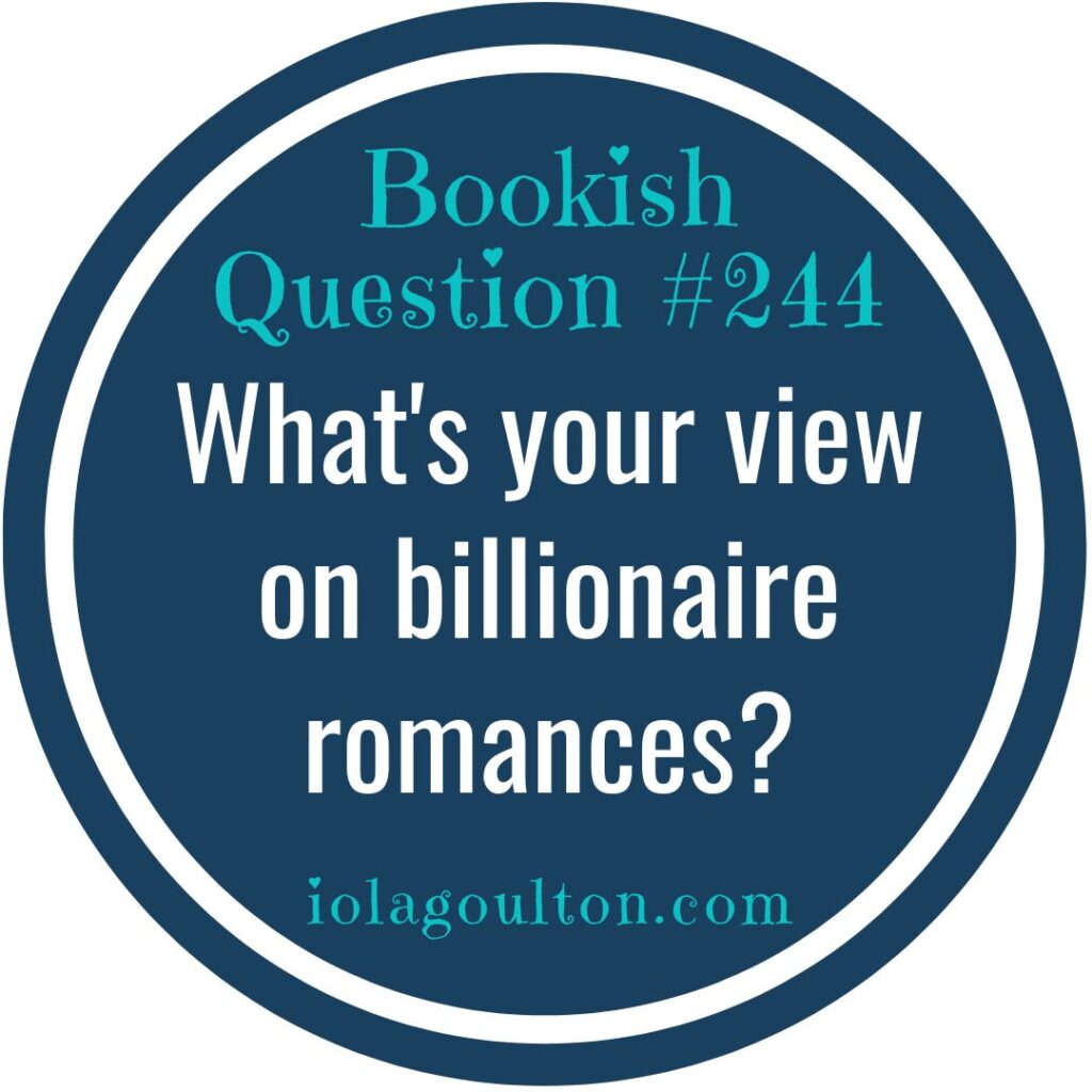 What's your view on billionaire romances?