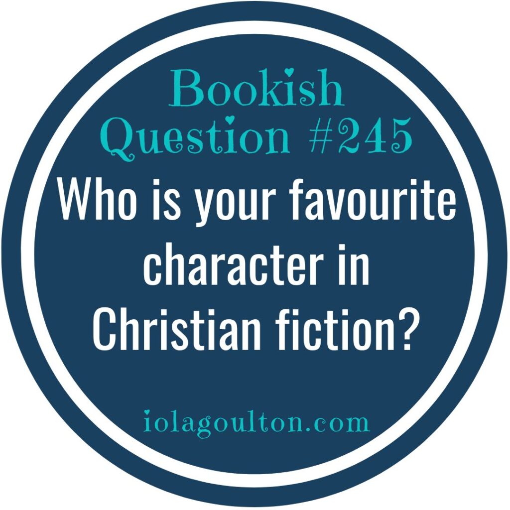 Who is your favourite character in Christian fiction?