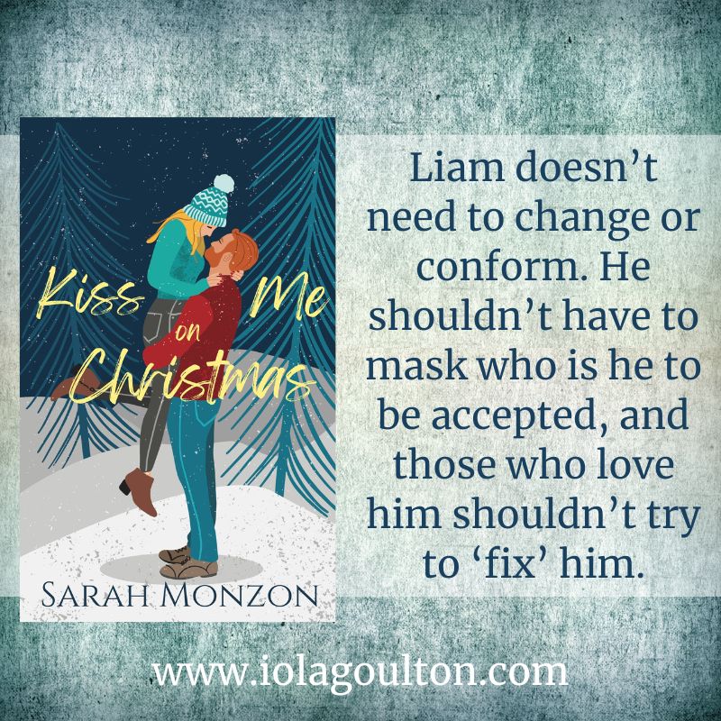 Liam doesn’t need to change or conform. He shouldn’t have to mask who is he to be accepted, and those who love him shouldn’t try to ‘fix’ him.