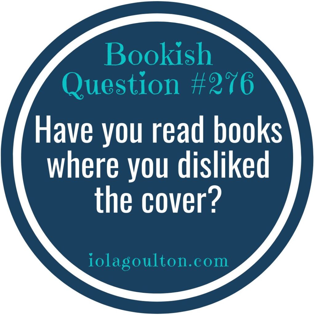 Have you read books where you disliked the cover?