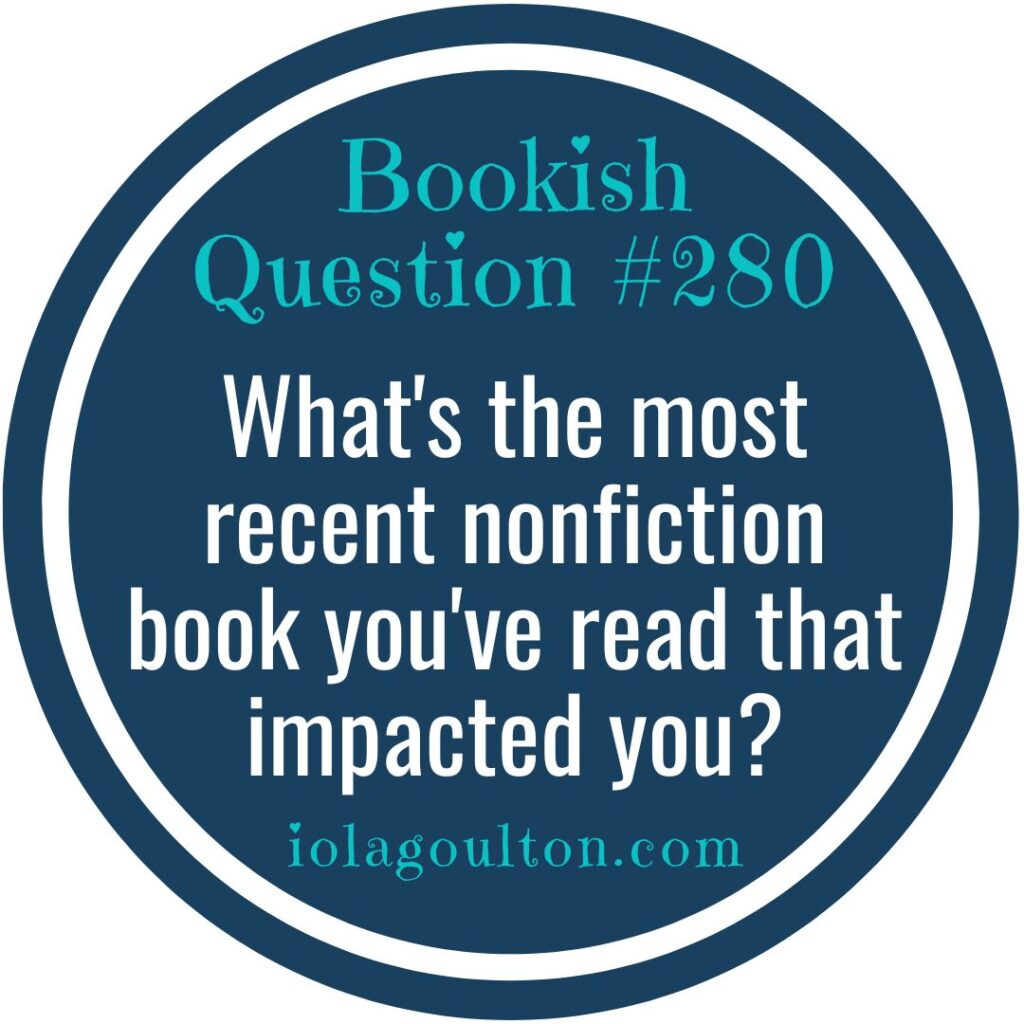 What's the most recent nonfiction book you've read that impacted you?