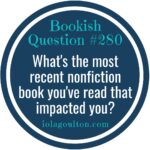 What's the most recent nonfiction book you've read that impacted you?