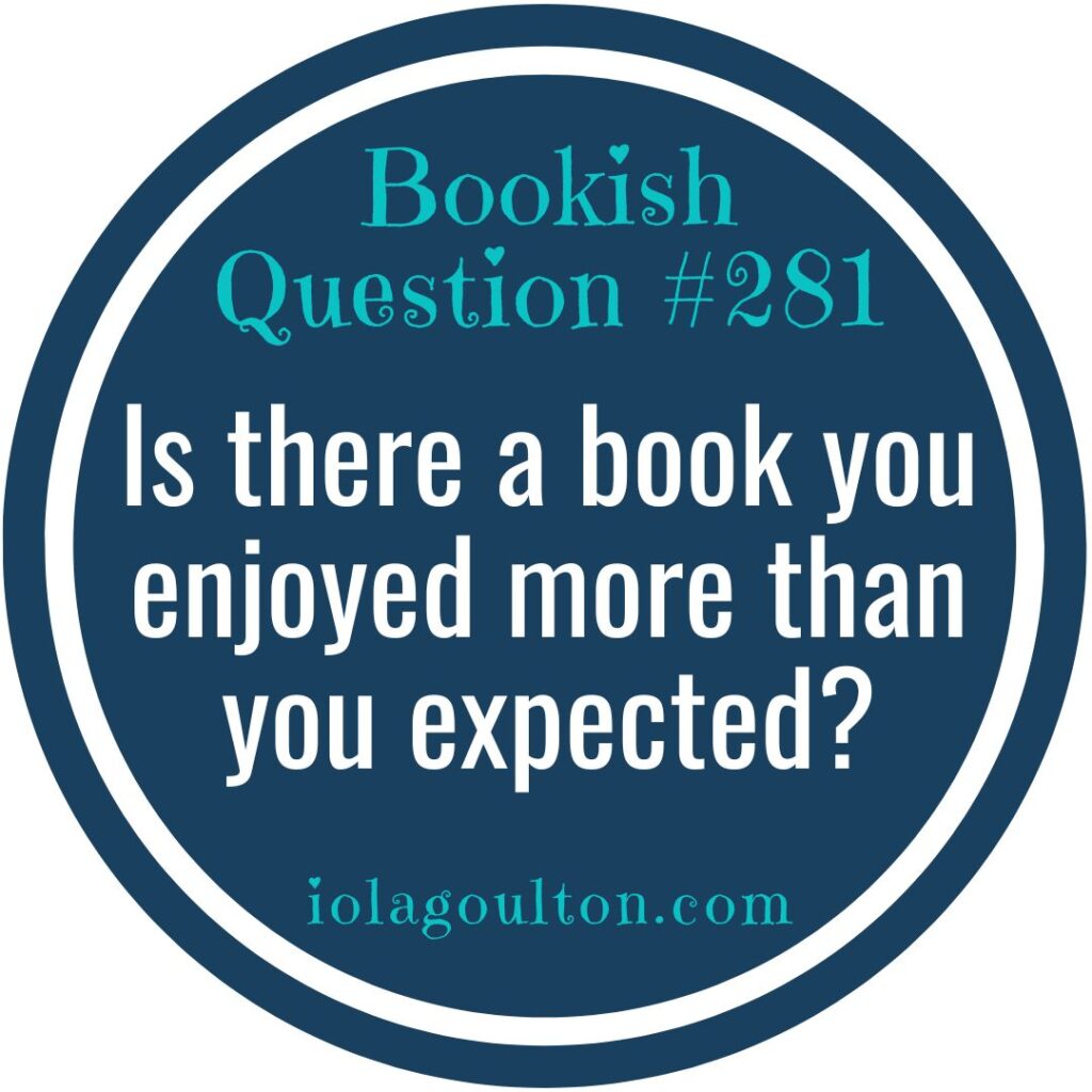 Is there a book you enjoyed more than you expected?