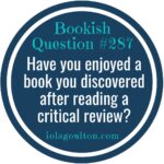 Have you enjoyed a book you discovered after reading a critical review?