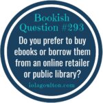 Do you prefer to buy ebooks or borrow them from an online retailer or public library?